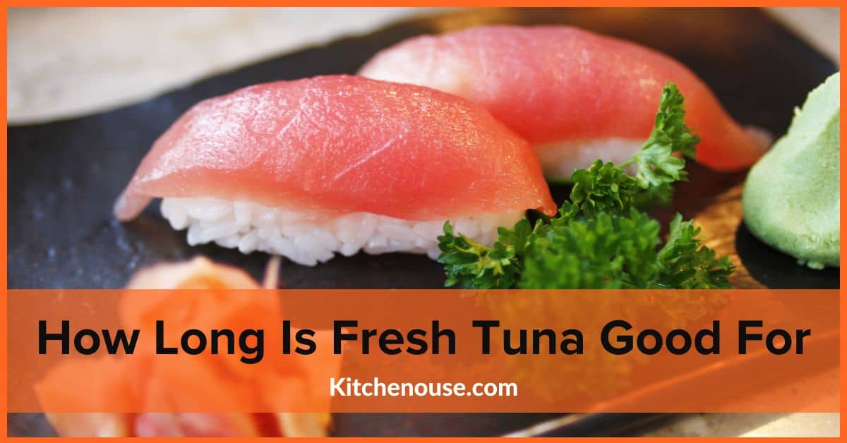 How Long Is Fresh Tuna Good For