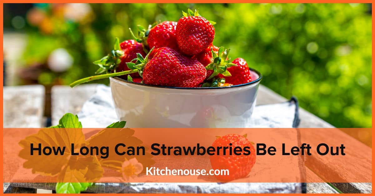 How Long Can Strawberries Be Left Out