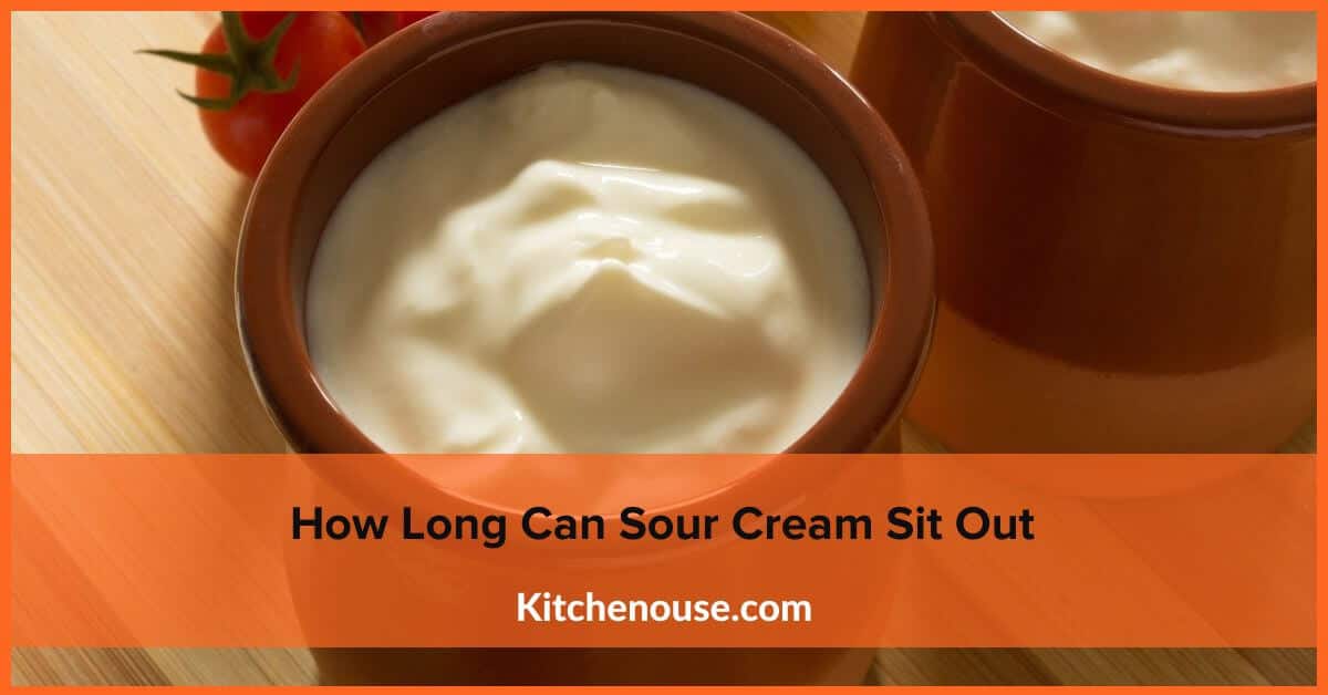 How Long Can Sour Cream Sit Out