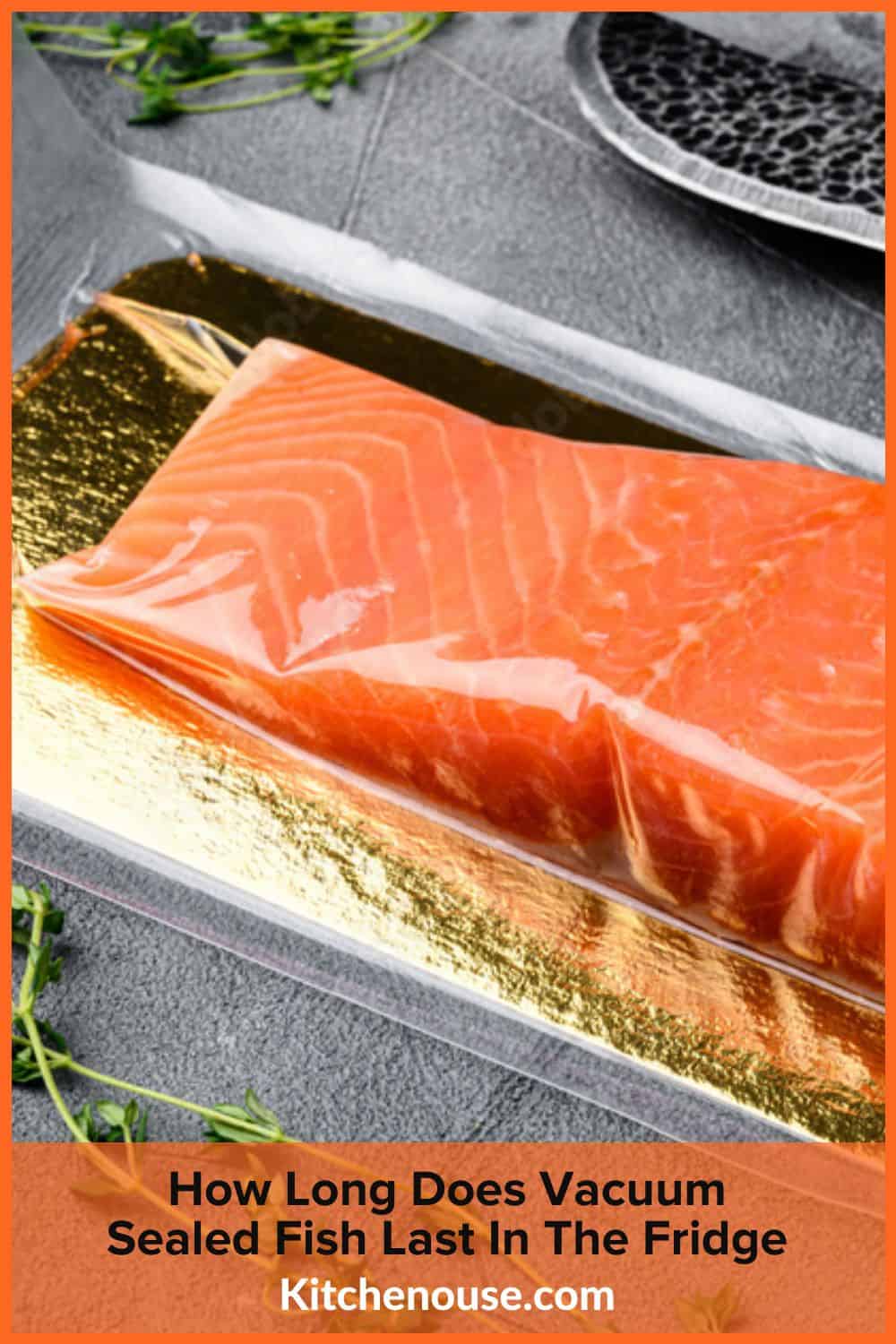 How Long Does Vacuum Sealed Fish Last In The Fridge