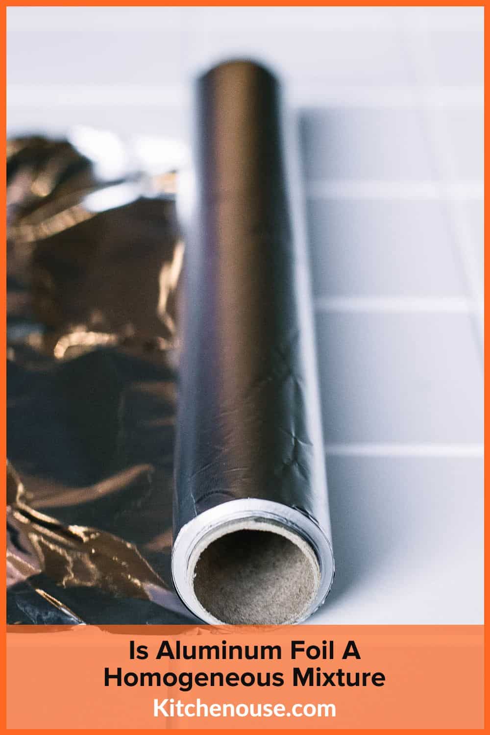 Is Aluminum Foil A Homogeneous Mixture
