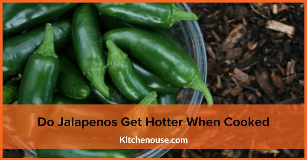 Do Jalapenos Get Hotter When Cooked
