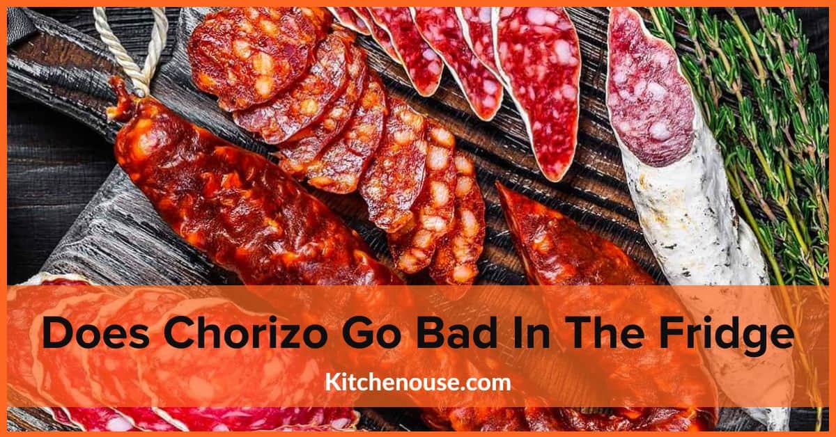 Does Chorizo Go Bad In The Fridge